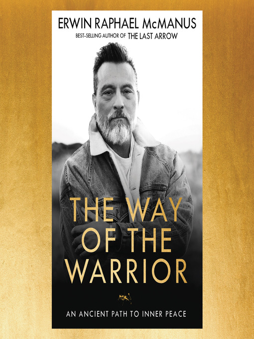 Title details for The Way of the Warrior by Erwin Raphael McManus - Available